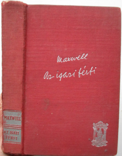 W.B. Maxwell - Az igazi f�rfi
