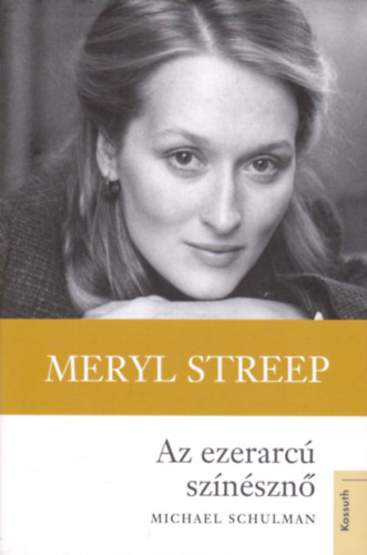 Michael Schulman - Meryl Streep - Az ezerarc sznszn