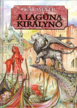 Kai Meyer - A Lagnakirlyn - 1. ktet