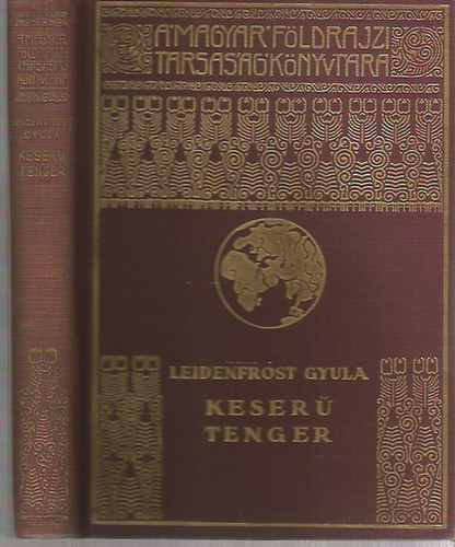 Szerző Leidenfrost Gyula Szerkesztő Cholnoky Jenő - Keserű tenger - 56 fekete-fehér fotóval illusztrálva. Készült a Franklin-Társulat nyomdájában.