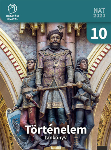 Pappn Gellnyi Judit Kojanitz Lszl - Trtnelem tanknyv 10.