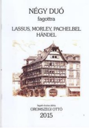 Morley, Pachelbel, Oromszegi Ottó, Handel Lassus - Négy duó fagottra