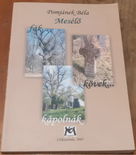 Pomj�nek B�la - Mes�l� f�k, k�vek, k�poln�k