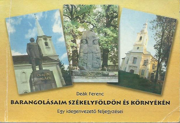 Dek Ferenc - Barangolsaim Szkelyfldn s krnykn DEDIKLT