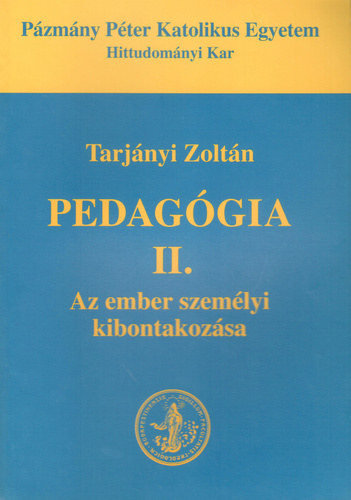 Tarjányi Zoltán - Pedagógia II. Az ember személyi kibontakozása