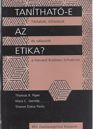 Thomas R. Piper - Mary C. Gentile - Sharon Daloz Parks - Tan�that�-e az etika?