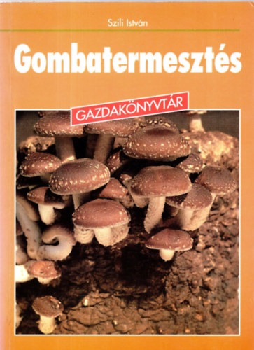 Szili Istvn - Gombatermeszts.