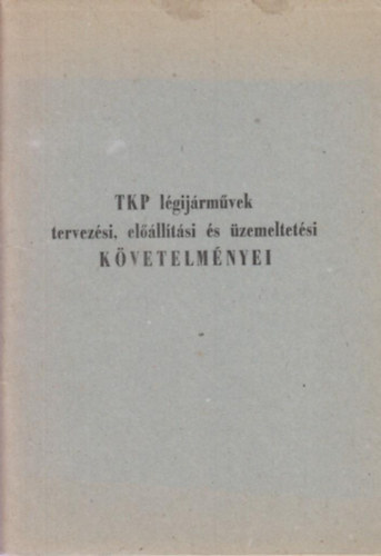 Ordódy Márton - Vég Pál - TKP légijárművek tervezési, előállítási és üzemeltetési követelményei