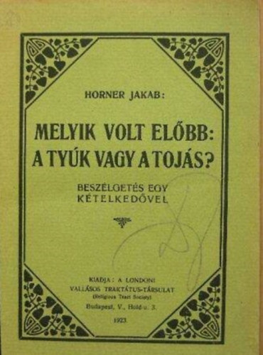 Horner Jakab - Melyik volt előbb: a tyúk vagy a tojás?