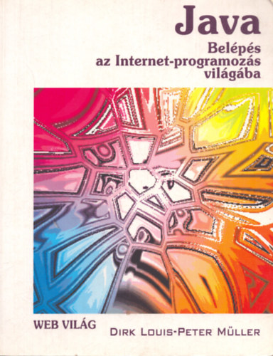 Dirk Louis; Peter Mller - Java (Belps az internet-programozs vilgba) CD-nlkl