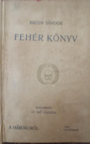 Bródy Sándor - Fehér könyv - 1914 deczember - A háborúról