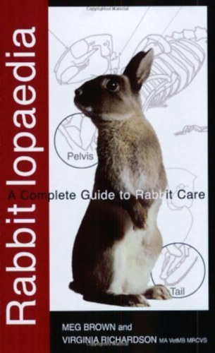 Meg Brown- Virginia Richardson - Rabbitlopaedia: A Complete Guide to Rabbit Care (nyulak gondozsa)