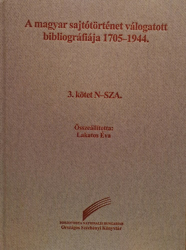 Lakatos va  (szerk.) - A magyar sajttrtnet vlogatott  bibliogrfija 1705-1944. 2. ktet