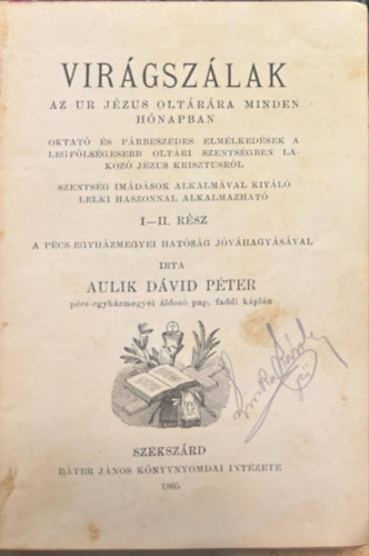 Aulik Dvid Pter - Virgszlak - Az Ur Jzus oltra minden hnapban I-II. rsz 1905.