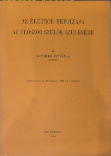 Sztehlo István - Az életkor befolyása az először szülők szülésére