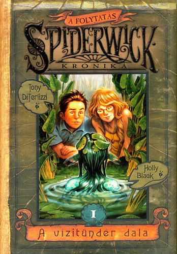 Holly  Black Tony DiTerlizzi - A vzitndr dala (A Spiderwick Krnika - A folytats 1.)