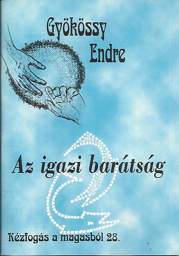 Dr. Gykssy Endre - Az igazi bartsg (Kzfogs a magasbl 28.)