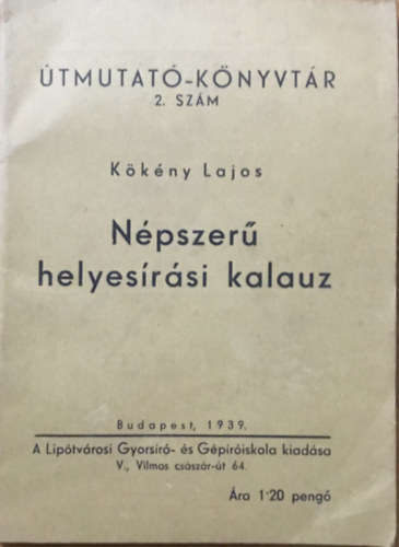K�k�ny Lajos - N�pszer� helyes�r�si kalauz