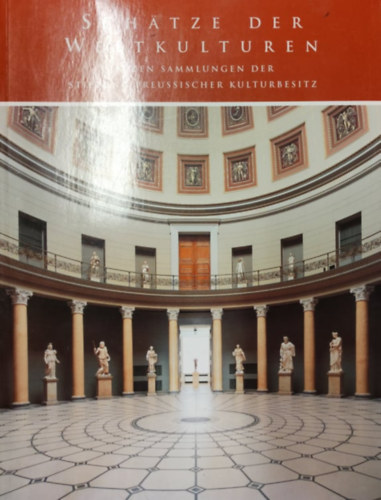 Sch�tze der Weltkulturen in den Sammlungen der Stiftung Preussischer Kulturbesitz