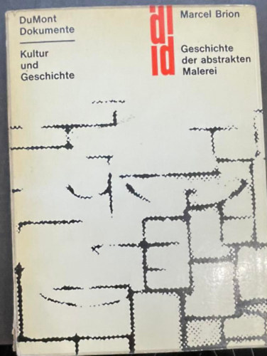Marcel Brion - Geschichte der abstrakten Malerei [DuMont Dokumente - Kultur und Geschichte]