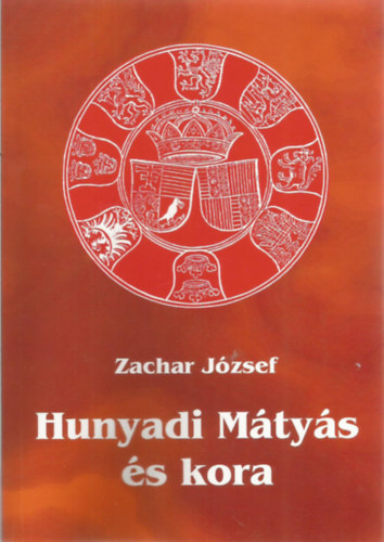 Zachar J�zsef - Hunyadi M�ty�s �s kora