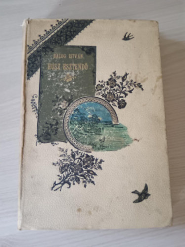 Balog Istv�n - H�sz esztend� - K�ltem�nyek (1875-1895)