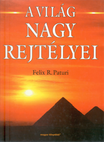 Felix R. Paturi - A vil�g nagy rejt�lyei