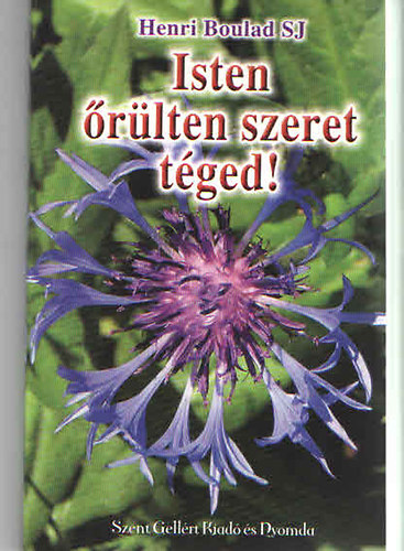 Henri Boulard S.J. - Isten �r�lten szeret t�ged!