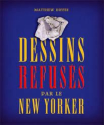 Matthew Diffee - Dessins Refuss par le New Yorker