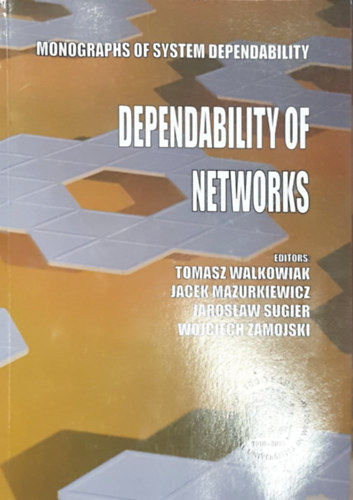 Jacek Mazurkiewicz, Jaroslaw Sugier, Wojciech Zamojski Tomasz Walkowiak - Dependability of networks