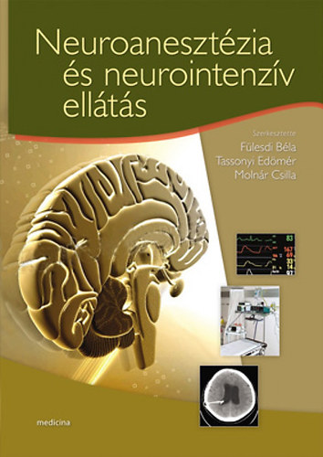 Dr. Fülesdi Béla, Molnár Csilla, Tassonyi Edömér - Neuroanesztézia és neurointenzív ellátás