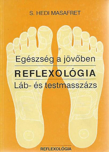 Hanna Parrot S. Hedi Masafret - Reflexol�gia - L�b- �s testmassz�zs + K�zkontroll - reflexol�gia mindenkinek ( 2 db k�nyv )