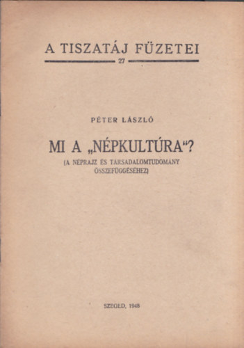 Pter Lszl - Mi a npkultra? (A nprajz s trsadalomtudomny sszefggshez) (dediklt)