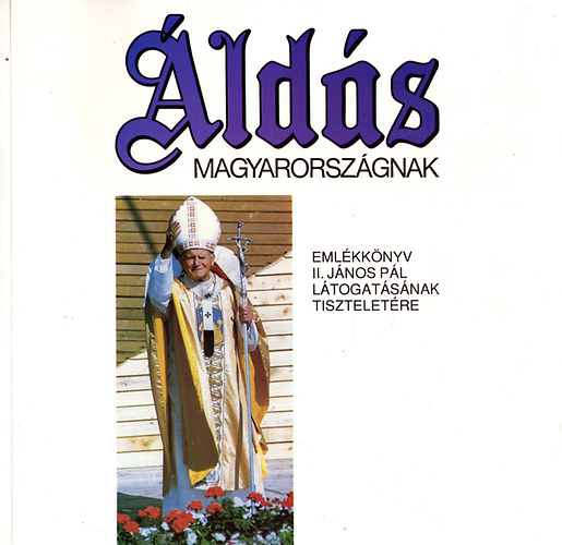 lds Magyarorszgnak- Emlkknyv II. Jnos Pl ltogat. tiszteletre