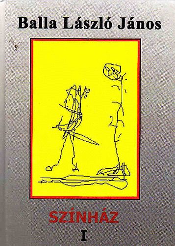 Balla L�szl� J�nos - Sz�nh�z I.