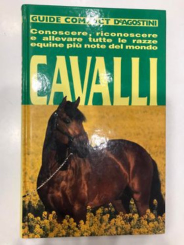 Alberto Soldi - Cavalli - conoscere, riconoscere e allevare tutte le razze equine pi note del mondo