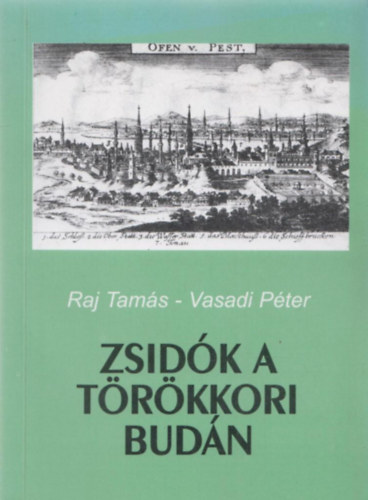 Raj-Vasadi - Zsidók a törökkori Budán