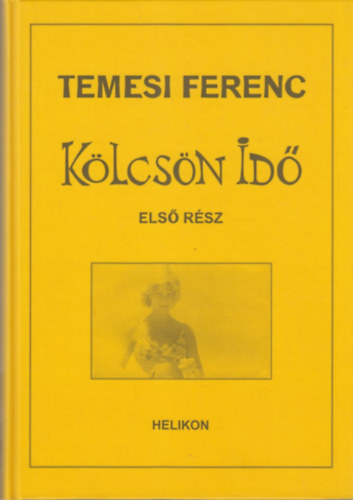 Temesi Ferenc - K�lcs�n id� I-II.