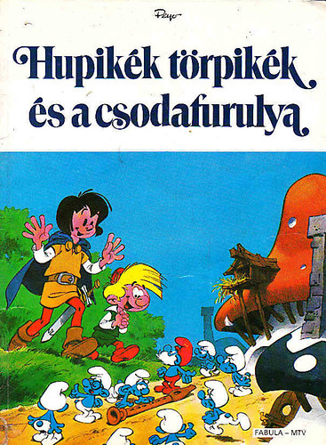Fabula Kiadó - Hupikék törpikék és a csodafurulya