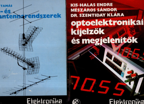 Kis-Halas Endre-Mszros Sndor-Dr. Szentiday Klra - Delton T. Horn, Kkai Tams - 2 db  elektronika knyv (Optoelektronikai kijelzk +URH-s tv-antennarendszerek )