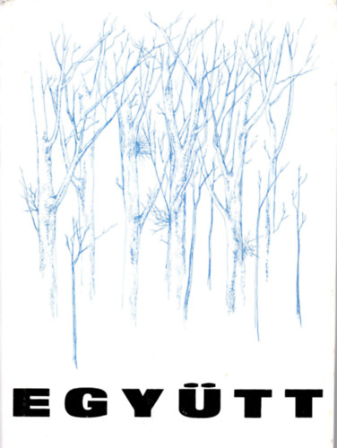 F�l�p; Juh�sz; T�th  (szerk.) - Egy�tt (Debreceni �s Hajd�-Bihar megyei fiatal alkot�k antol�gi�ja)