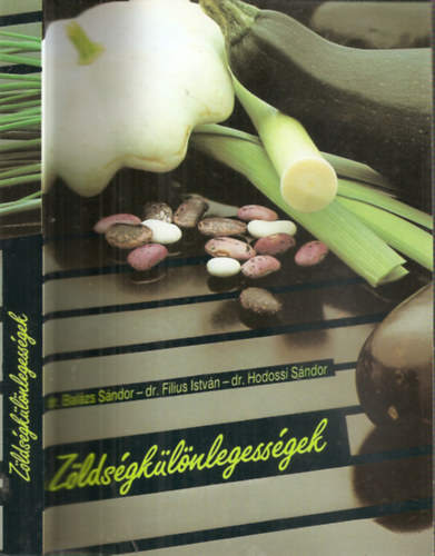 dr.Bal�zs S�ndor-dr.Filius Istv�n-dr.Hodossi S�ndor - Z�lds�gk�l�nlegess�gek - M�sodik, �tdolgozott kiad�s