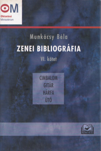 Munk�csy B�la - Zenei bibliogr�fia VI. k�tet - cimbalom, git�r, h�rfa, �t�