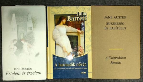 Julia Barret Jane Austen - �rtelem �s �rzelem + A harmadik n�v�r (Az �rtelem �s �rzelem folytat�sa) + B�szkes�g �s bal�t�let (3m�)