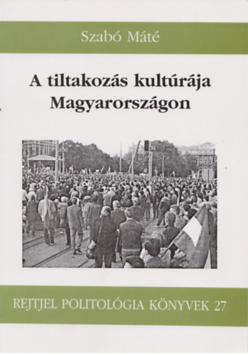 Szab� M�t� - A tiltakoz�s kult�r�ja Magyarorsz�gon
