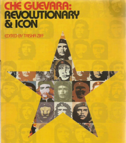 Trisha Ziff - Che Guevara: Revolutionary & Icon