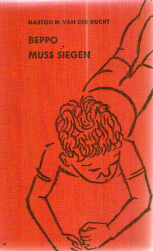Gaston M. van der Gucht - Beppo muss siegen