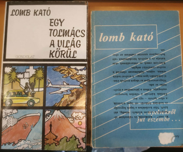 Lomb Kató - 2 db Lomb Kató: Egy tolmács a világ körül + ...nyelvekről jut eszembe...