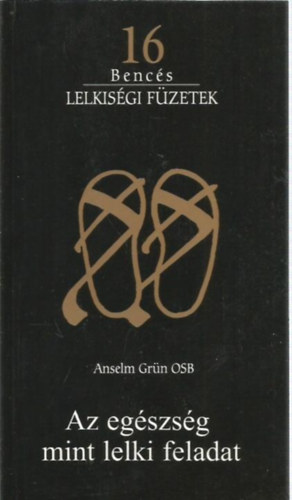 Anselm-Dufner, Meinrad Gr�n - Az eg�szs�g mint lelki feladat (Benc�s lelkis�gi f�zetek 16.)