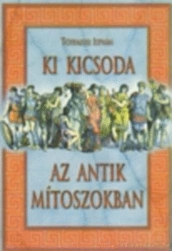 Ttfalusi Istvn - Ki kicsoda az antik mtoszokban